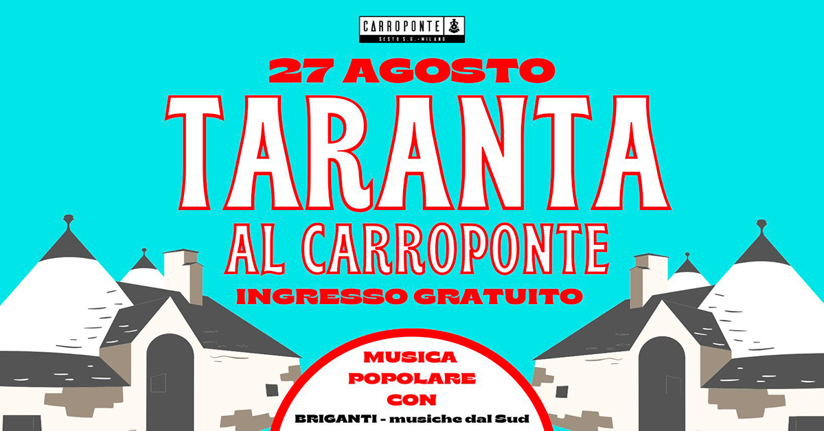 Taranta Al Carroponte sabato 27 agosto 2022 Carroponte Sesto San Giovanni Milano
